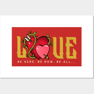 Love, Be Here, Be Now, Be All, Valentines Day Posters and Art